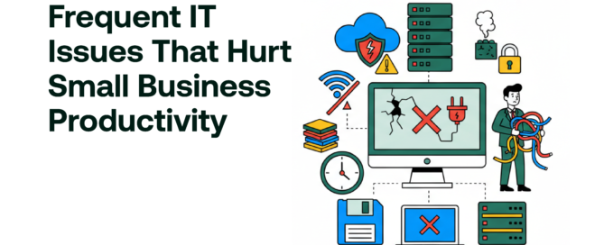 Frequent IT Issues That Hurt Small Business Productivity