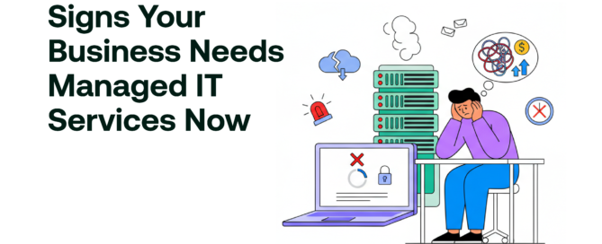 Signs Your Business Needs Managed IT Services Now