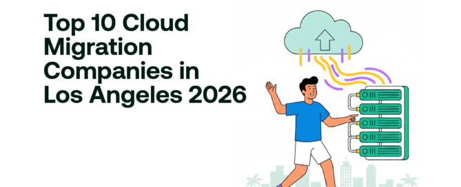 Top 10 Cloud Migration Companies in Los Angeles 2026