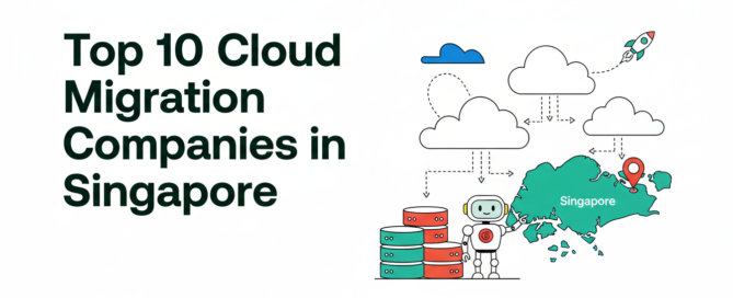 Top 10 Cloud Migration Companies in Singapore