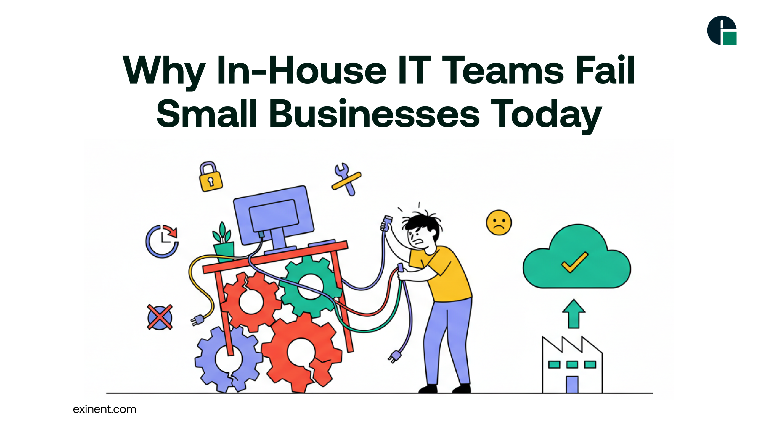 Why In-House IT Teams Fail Small Businesses Today