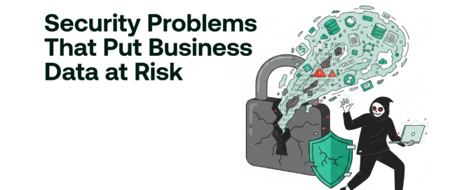 Security Problems That Put Business Data at Risk