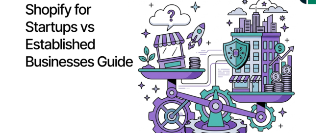 Shopify for Startups vs Established Businesses Guide